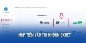 Đăng Ký 8xbet | Hướng Dẫn Nạp Tiền 8xbet Thao Tác Cực Nhanh 